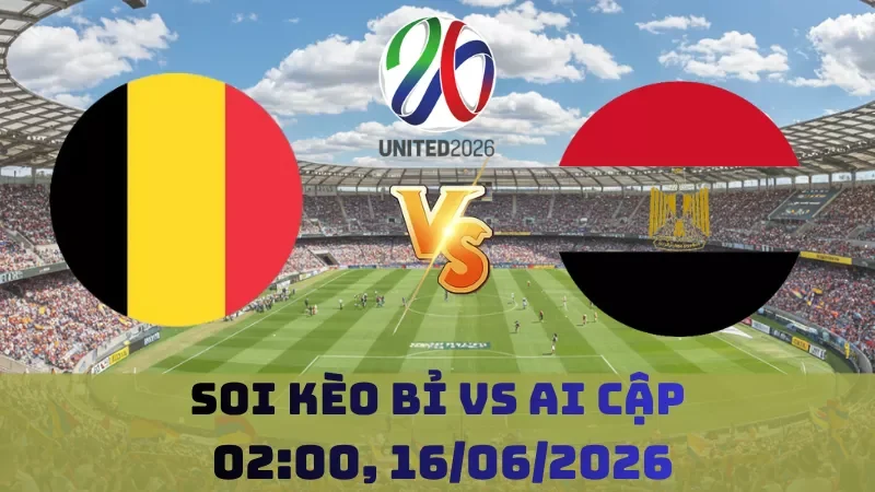 Soi kèo Bỉ Vs Ai Cập | 02h00 16/06 - World Cup 2026