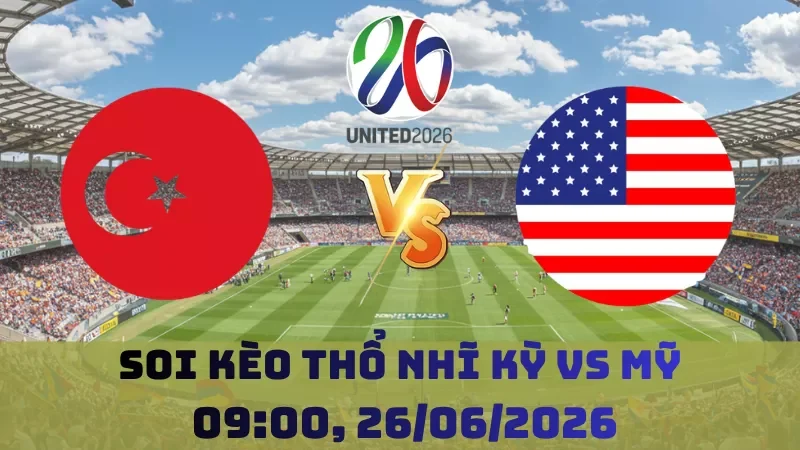 Nhật Bản Vs Thụy ĐiểnSoi kèo Thổ Nhĩ Kỳ Vs Mỹ | 09h00 26/06 - World Cup 2026